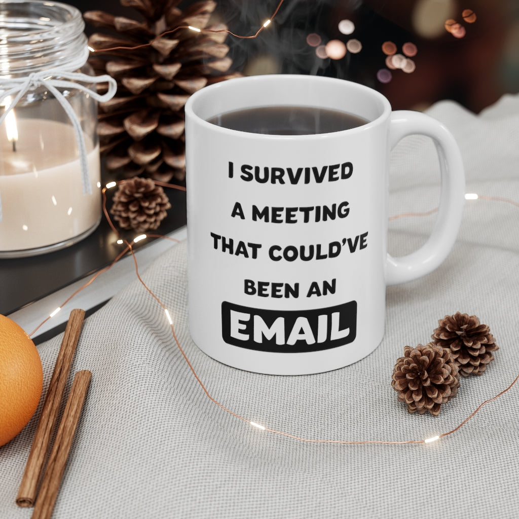 I Survived An Email That Could've Been An Email Coffee Mug