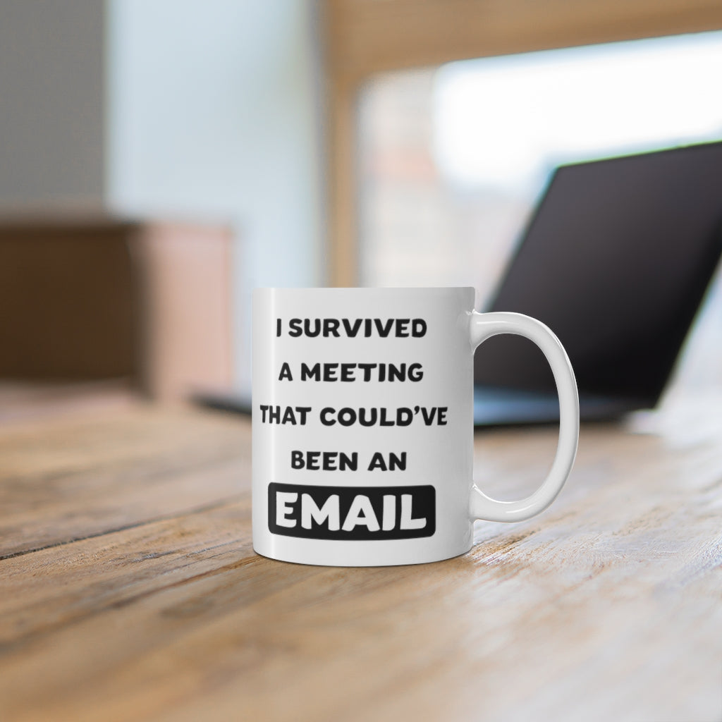 I Survived An Email That Could've Been An Email Coffee Mug